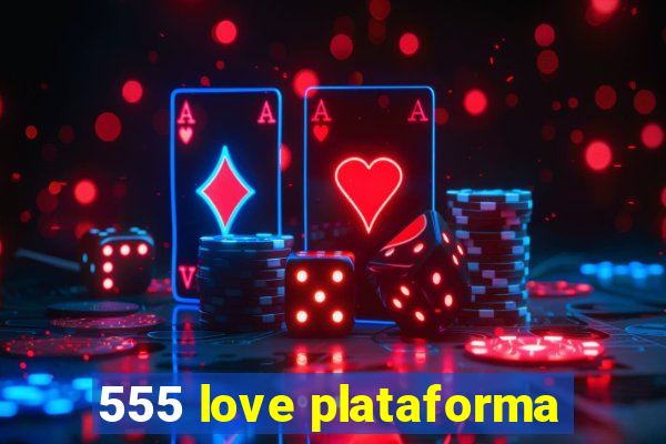 555 love plataforma